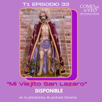 T1 C33 "Mi Viejito San Lázaro"