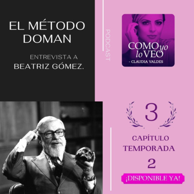 T2 E3 "Metodo Doman" invitada Beatriz Gomez