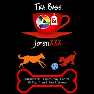 Tea Bags & JoystiXXX