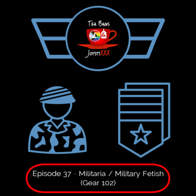 Ep. 37: Militaria / Military Fetish