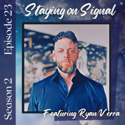 Staying on Signal | Featuring Ryan Verra episode artwork