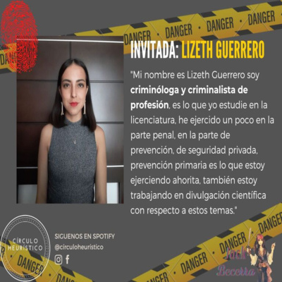 Criminología y Criminalística (Entrevista con la criminóloga y criminalista Lizeth Guerrero) Criminología y Criminalística (Entrevista con la criminóloga y criminalista Lizeth Guerrero)