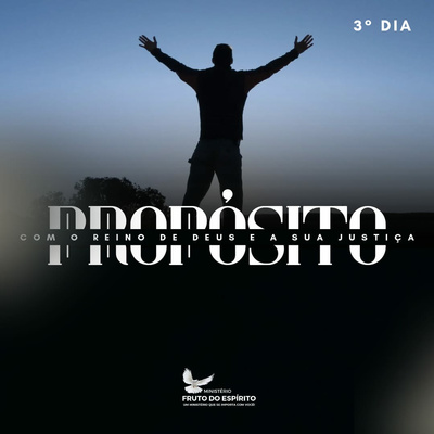 Palavra Propósito com o Reino de Deus e sua Justiça 