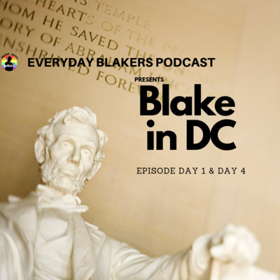 Blake in DC- Episode Day 1 & Day 4