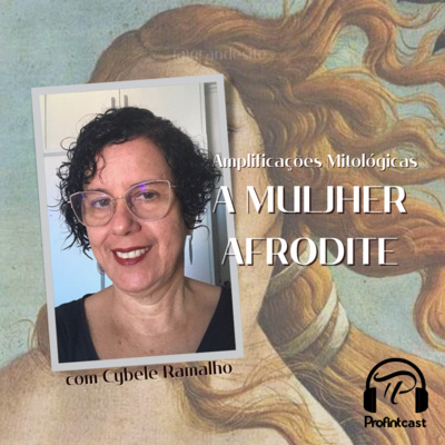 Amplificações Mitológicas #03 - A Mulher Afrodite
