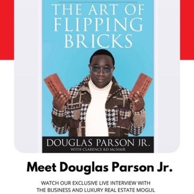 Douglas Parson Jr. talks his #1 best-selling book "The Art of Flipping Bricks", Quality Control QC Coach K and how he got started in real estate