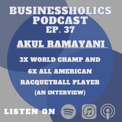 Akul Ramayani - Olympic Racquetball Player, 15K Followers on LinkedIn, Starting a Compan