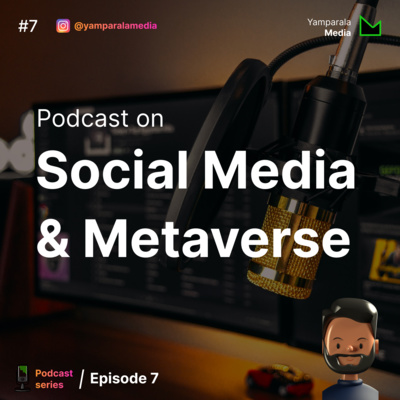 Social Media & Metaverse | Ep 7 Social Media & Metaverse | Ep 7