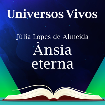 Ep. ÂNSIA ETERNA (JULIA LOPES DE ALMEIDA)