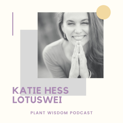 Accelerate Your Personal Growth with Flower Essences ft. Katie Hess of Lotuswei