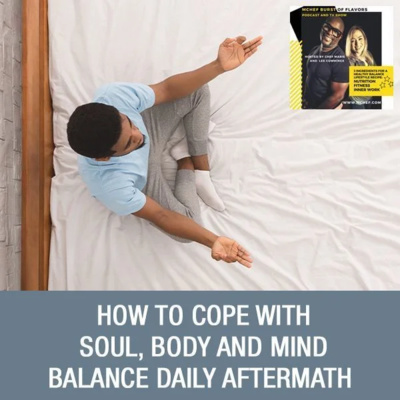 How To Cope With Soul, Body And Mind Balance Daily Aftermath with Maurice Travis