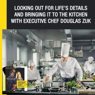 Looking Out For Life’s Details And Bringing It To The Kitchen With Executive Chef Douglas Zuk