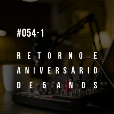 Plano-Sequência #054 -1 Retorno do Plano-Sequência e Aniversário de 5 anos