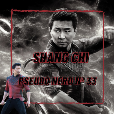 Episódio 33 - Shang Chi e a Lenda dos 10 Anéis episode artwork