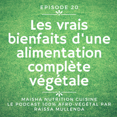 #20 : Les vrais bienfaits d'une alimentation complète végétale
