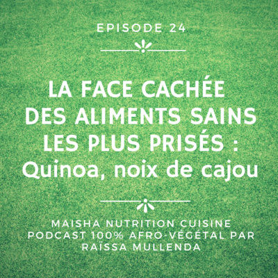 #24 : La face cachée des aliments sains les plus prisés : QUINOA, NOIX DE CAJOU