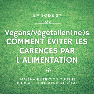 #27 : Vegans/végétalien(ne)s : COMMENT EVITER LES CARENCES PAR L'ALIMENTATION
