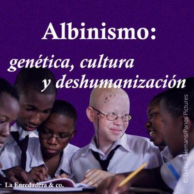 Albinismo: genética, cultura y deshumanización