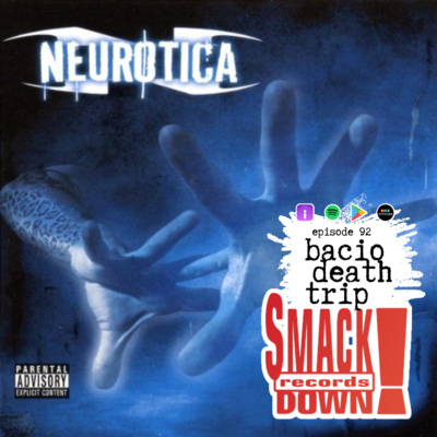 Episode 92 - Neurotica and Smack Down Records