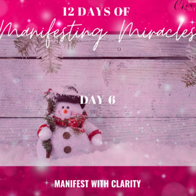 12 Days of Manifesting Day 6