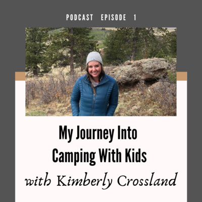 Episode 1: My Journey Into Camping With Young Kids