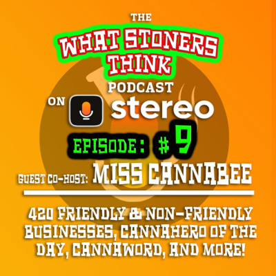 EPISODE NINE: Benji & Miss Cannabee, 420 Friendly Businesses & more!