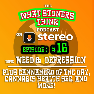 Episode SIXTEEN : We talk Weed & Depression