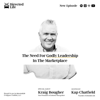 The Need For Godly Leadership In The Marketplace - With Kraig Bougher