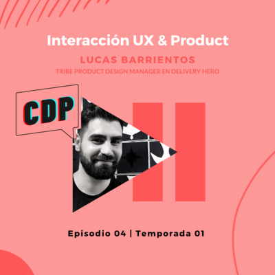 T1E4 - Interacción UX & Producto con Lucas Barrientos