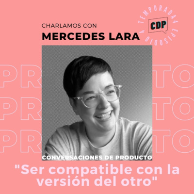 T4 E4 - Ser compatibles con la versión del otro, con Mercedes Lara