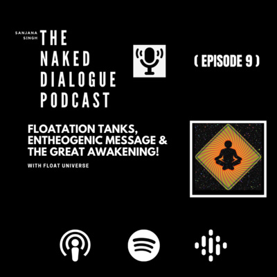 TND EP#9: Float Universe | Floatation Tanks, Entheogenic Message & The Great Awakening!