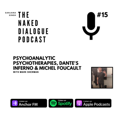 TND EP#15: Mark Sherman | Psychoanalytic Psychotherapies, Dante’s Inferno & Michel Foucault