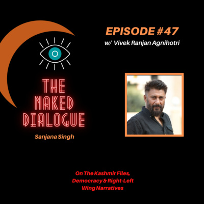 TND EP#47 w/ Vivek Ranjan Agnihotri | On The Kashmir Files, Democracy & Right-Left Wing Narratives 