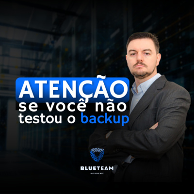 Essa é o problema de não testar o backup | BLUETEAM ACADEMY #5 episode artwork
