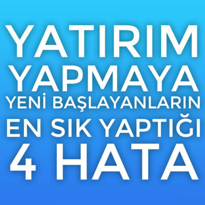  Yatırım Yapmaya Yeni Başlayanların En Sık Yaptığı 4 Hata episode artwork