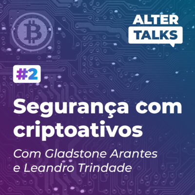 #2 | Segurança com Criptoativos por Gladstone Arantes e Leandro Trindade