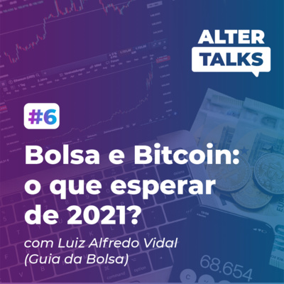 6# | Bolsa e Bitcoin: o que esperar de 2021? 