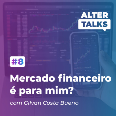 8# | Mercado financeiro é para mim? A distância entre você e o mercado financeiro