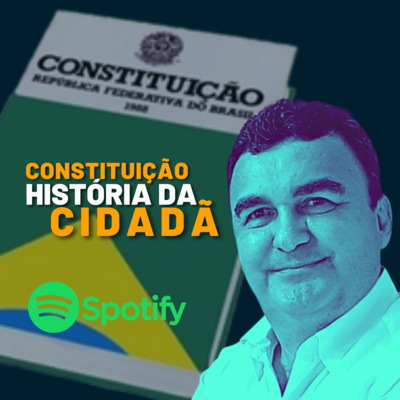 SEGUNDO EPISÓDIO: 34 ANOS DEPOIS DA CONSTITUIÇÃO CIDADÃ