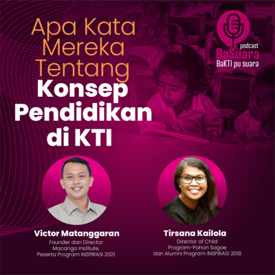 Apa Kata Mereka tentang Konsep Pendidikan di KTI Bagian 1