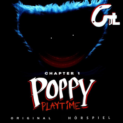 GTL Folge 11: Poppy Playtime Kapitel 1 Hörspiel von Puggy 