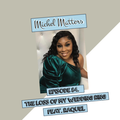 Episode 84 | The Loss of My Wedding Ring feat. Raquel King episode artwork