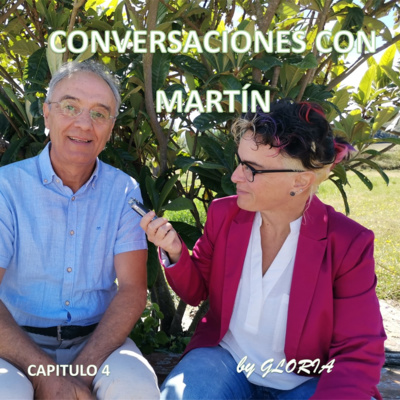 Capítulo 4 - By Gloria - Conversaciones con Martín – HISTORIA DE LA TNDR - 3 - Experiencias que son virtudes