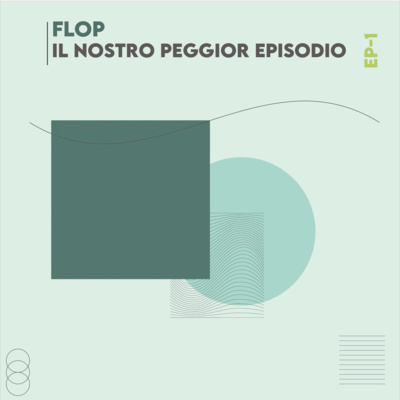Ep. 1 - FLOP - Il nostro peggior episodio