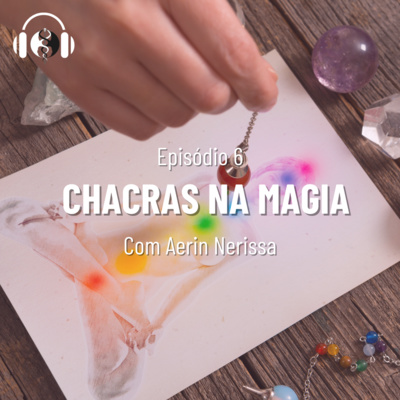 Os Chacras na magia, com Aerin Nerissa