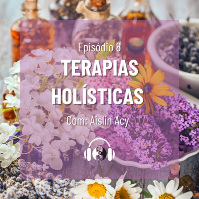 Terapias Holísticas. Com: Aislin Acy 