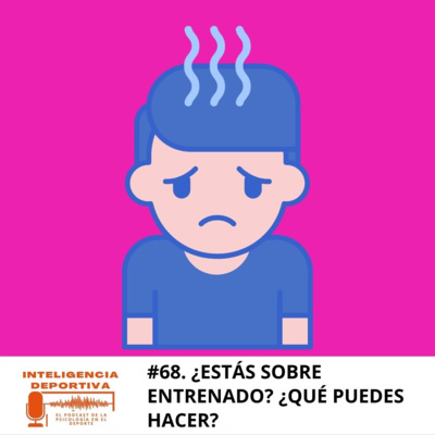 #68. ¿Estás sobreentrenado? ¿Qué puedes hacer para salir de ello?  episode artwork
