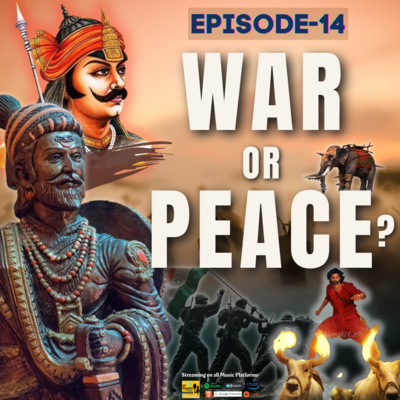 Episode-14 (War or Peace?- India's War Strategies) Episode-14 (War or Peace?- India's War Strategies)