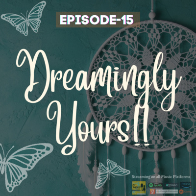 Episode-15 (Dreamingly Yours- Welcome to your Dreams) Episode-15 (Dreamingly Yours- Welcome to your Dreams)