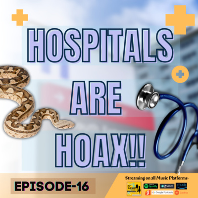 Episode- 16 (Hospitals are Hoax??) Episode- 16 (Hospitals are Hoax??)